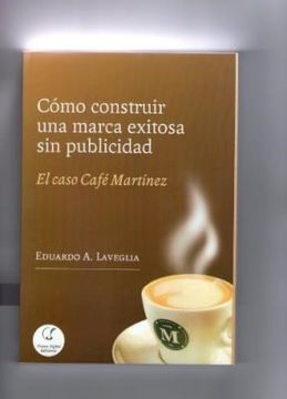 portada Como Construir una Marca Exitosa sin Publicidad: El Caso Café Martínez (in Spanish)