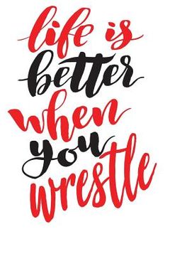 portada Life Is Better When You Wrestle (en Inglés)