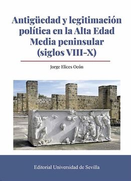 portada Antigüedad y Legitimación Política en la Alta Edad Media Peninsular (Siglos Viii-X): 382 (Historia)