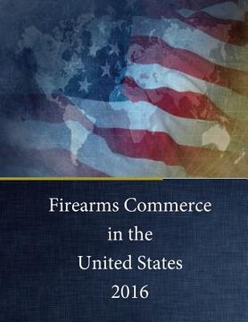 portada Firearms Commerce in the United States 2016 (en Inglés)