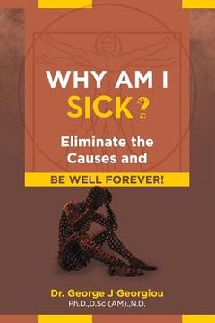 portada Why Am I Sick?: Eliminate the Causes and Be Well Forever! 