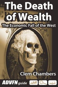 portada The Death of Wealth: The Economic Fall of the West (en Inglés)