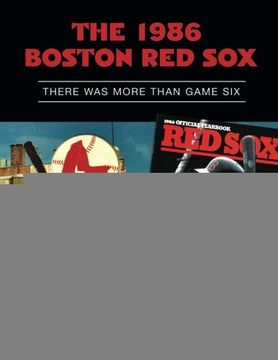 portada The 1986 Boston red Sox: There was More Than Game Six: Volume 36 (Sabr Digital Library) (in English)