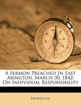 portada a sermon preached in east abington, march 30, 1842: on individual responsibility