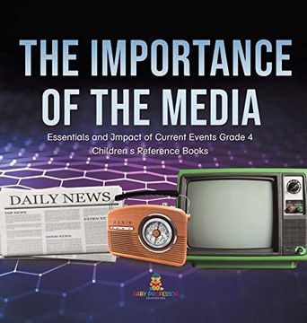 portada The Importance of the Media | Essentials and Impact of Current Events Grade 4 | Children'S Reference Books (en Inglés)