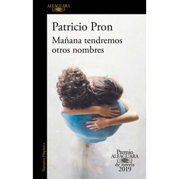 portada Mañana Tendremos Otros Nombres (Premio Alfaguara de Novela 2019) (in Spanish)