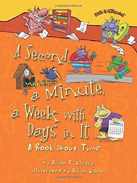 portada A Second, a Minute, a Week With Days in It: A Book About Time (Math Is Categorical)