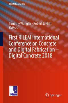 portada First Rilem International Conference on Concrete and Digital Fabrication - Digital Concrete 2018 (en Inglés)