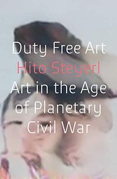 portada Duty Free Art: Art in the age of Planetary Civil war (in English)