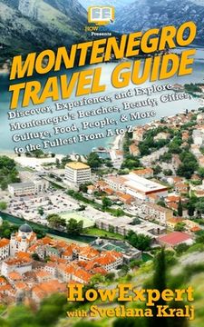 portada Montenegro Travel Guide: Discover, Experience, and Explore Montenegro? S Beaches, Beauty, Cities, Culture, Food, People, & More to the Fullest From a to z [Idioma Inglés] (in English)