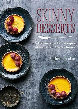 portada Skinny Desserts: 80 Flavour-Packed Recipes of Less Than 300 Calories (Skinny Series) 