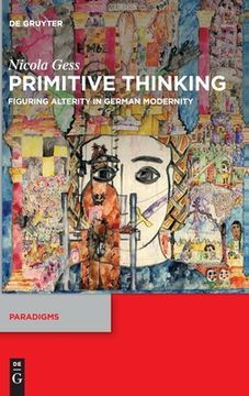 portada Primitive Thinking: Figuring Alterity in German Modernity (Paradigms) [Hardcover ] (en Inglés)