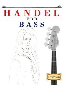 portada Handel for Bass: 10 Easy Themes for Bass Guitar Beginner Book (en Inglés)