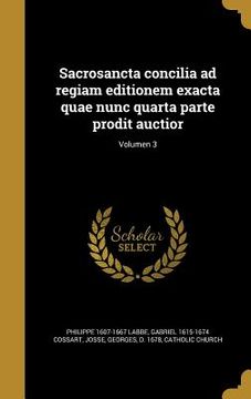 portada Sacrosancta concilia ad regiam editionem exacta quae nunc quarta parte prodit auctior; Volumen 3 (en Latin)