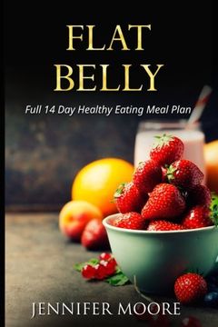 portada Flat Belly: Start Losing Weight Right Now!: Flat Belly Overnight, Diet, Cleanse, Smoothies, Flat Belly Breakthrough