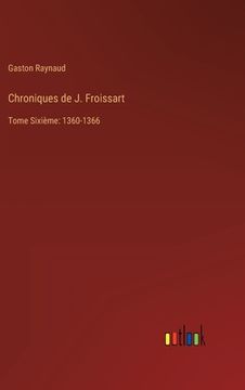 portada Chroniques de J. Froissart: Tome Sixième: 1360-1366 