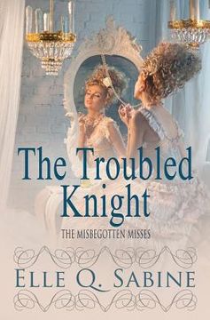portada The Misbegotten Misses: The Troubled Knight (en Inglés)