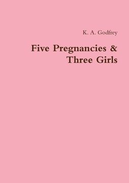 portada Five Pregnancies & Three Girls (en Inglés)