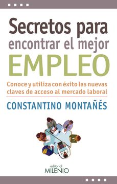portada Secretos Para Encontrar el Mejor Empleo: Conoce y Utiliza con Éxito las Nuevas Claves de Acceso al Mercado Laboral (in Spanish)
