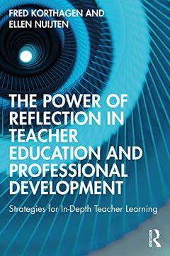 portada The Power of Reflection in Teacher Education and Professional Development: Strategies for In-Depth Teacher Learning