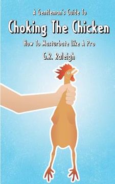 portada A Gentleman's Guide to Choking the Chicken: How to Masturbate Like a pro (en Inglés)