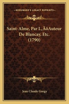 portada Saint-Alme, Par L'Auteur De Blancay, Etc. (1790) (en Francés)