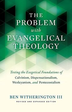 portada The Problem With Evangelical Theology: Testing the Exegetical Foundations of Calvinism, Dispensationalism, and Wesleyanism (en Inglés)