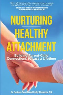portada Nurturing Healthy Attachment: Building Parent-Child Connections to Last a Lifetime (in English)