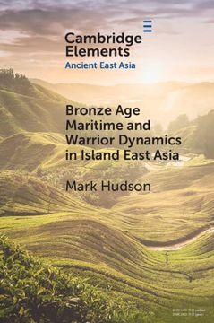 portada Bronze age Maritime and Warrior Dynamics in Island East Asia (Elements in Ancient East Asia) (en Inglés)