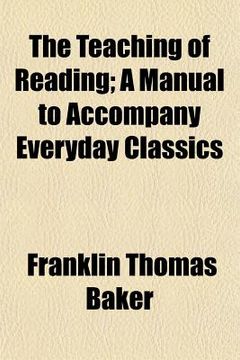 portada the teaching of reading; a manual to accompany everyday classics