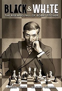 portada Black & White: The Rise and Fall of Bobby Fischer (en Inglés)