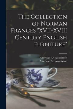 portada The Collection of Norman Frances "XVII-XVIII Century English Furniture" (en Inglés)