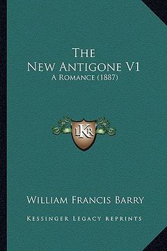 portada the new antigone v1: a romance (1887) (in English)