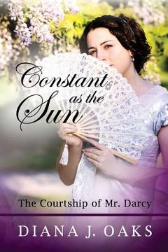 portada Constant as the Sun: The Courtship of Mr. Darcy