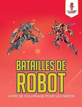 portada Batailles de Robot: Livre de Coloriage Pour les Nerds (en Francés)