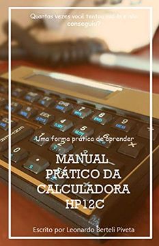 portada Manual Prático da Calculadora Financeira Hp12C: Uma Forma Prática de Aprender Finanças (Matemática Financeira) (en Portugués)