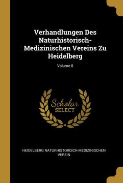 portada Verhandlungen des Naturhistorisch-Medizinischen Vereins zu Heidelberg; Volume 8 (en Alemán)