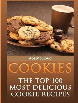 portada Cookies: The Top 100 Most Delicious Cookie Recipes (Mouthwatering Cookie Recipes and Cookie Baking) (in English)