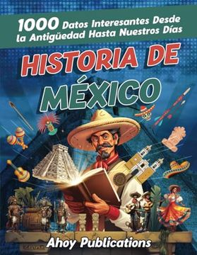 portada Historia de México: 1000 datos interesantes desde la antigüedad hasta nuestros días (in Spanish)