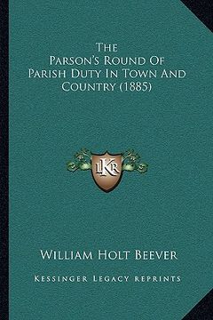 portada the parson's round of parish duty in town and country (1885)