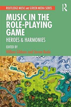 portada Music in the Role-Playing Game: Heroes & Harmonies (Routledge Music and Screen Media) (en Inglés)
