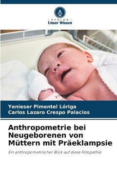 portada Anthropometrie bei Neugeborenen von Müttern mit Präeklampsie (en Alemán)