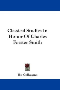 portada classical studies in honor of charles forster smith (en Inglés)