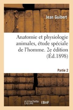 portada Anatomie Et Physiologie Animales, Étude Spéciale de l'Homme. 2e Édition (en Francés)