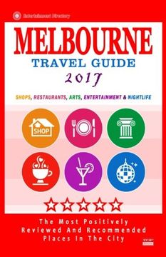 portada Melbourne Travel Guide 2017: Shops, Restaurants, Arts, Entertainment and Nightlife in Melbourne, Australia (City Travel Guide 2017)