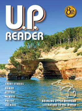 portada U.P. Reader -- Volume #8: Bringing Upper Michigan Literature to the World (en Inglés)