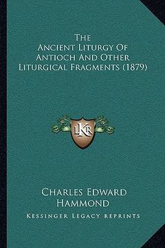 portada the ancient liturgy of antioch and other liturgical fragments (1879) (en Inglés)