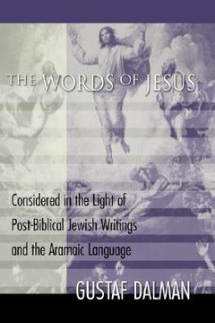 portada the words of jesus: considered in the light of post-biblical jewish writings and the aramaic language (en Inglés)