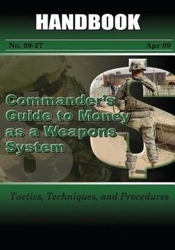 portada Commander's Guide to Money As A Weapons System: Tactics, Techniques, and Procedures (en Inglés)