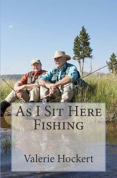 portada As I Sit Here Fishing (en Inglés)